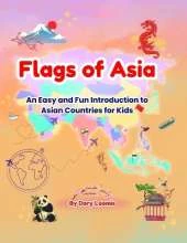 Flags of Asia: An Easy and Fun Introduction to Asian Countries for Kids