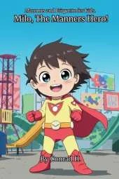 Milo, The Manners Hero!: Manners and Etiquette for kids.