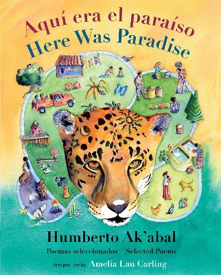 Aqu era el paraso / Here Was Paradise: Seleccin de poemas de Humberto Ak'abal / Selected Poems of Humberto Ak'abal