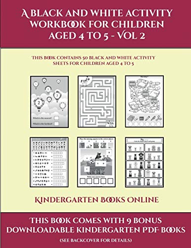 Kindergarten Books Online (A black and white activity workbook for children aged 4 to 5 - Vol 2): This book contains 50 black and white activity sheets for children aged 4 to 5