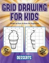 Books on how to draw for beginners (Grid drawing for kids - Desserts): This book teaches kids how to draw using grids