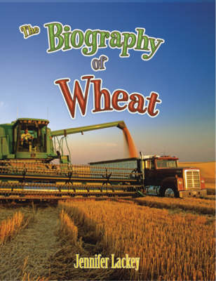 The Biography of Wheat