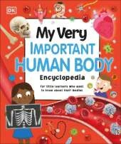 My Very Important Human Body Encyclopedia: For Little Learners Who Want to Know About Their Bodies