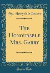 The Honourable Mrs. Garry (Classic Reprint)