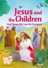 Jesus and the Children: God Shows His Love for Everyone