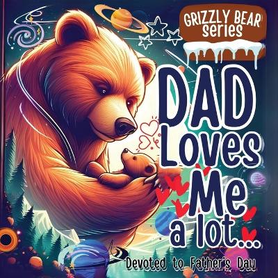 Dad Loves Me a lot: An Incredible Book for Father & Kid's Relation in Children's Picture Books