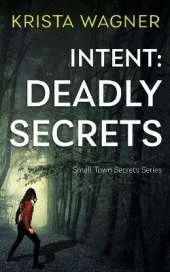 Intent: Deadly Secrets: A Psychological Thriller (Book#2)