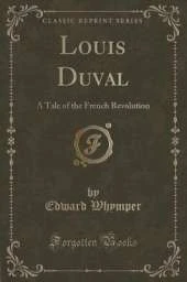 Louis Duval: A Tale of the French Revolution (Classic Reprint)