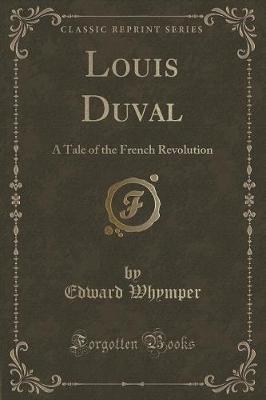 Louis Duval: A Tale of the French Revolution (Classic Reprint)