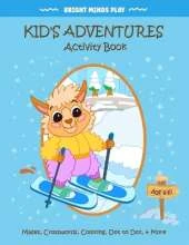 Kid's Adventures Activity Book: Mazes, Crosswords, Coloring, Dot to Dot, & More for Ages 6-10