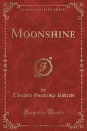Moonshine (Classic Reprint)