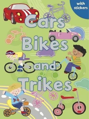 Cars, Bikes and Trikes: Colouring, Stickers, Activities