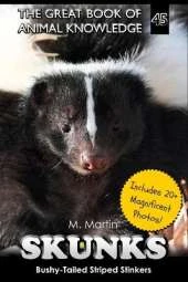 Skunks: Bushy-Tailed Striped Stinkers