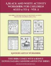 Kindergarten Workbook (A black and white activity workbook for children aged 4 to 5 - Vol 2): This book contains 50 black and white activity sheets for children aged 4 to 5