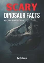 Scary Dinosaur Facts: Guts, Glory & Gruesome Truths