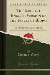 The Earliest English Version of the Fables of Bidpai: The Morall Philosophie of Doni (Classic Reprint)