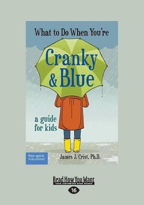 What to Do When You're Cranky and Blue: A Guide for Kids