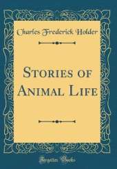 Stories of Animal Life (Classic Reprint)