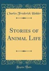 Stories of Animal Life (Classic Reprint)