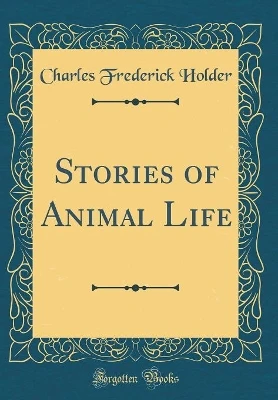 Stories of Animal Life (Classic Reprint)