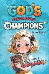 God's Victorious Champions: The Story of Joanie