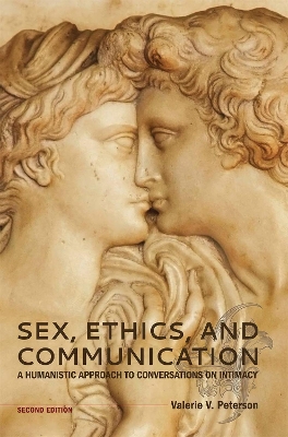 Sex, Ethics, and Communication: A Humanistic Approach to Conversations on Intimacy