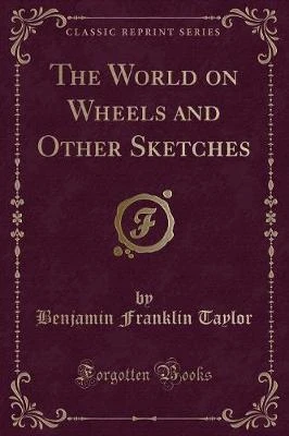 The World on Wheels and Other Sketches (Classic Reprint)