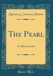The Pearl: Or Affection's Gift (Classic Reprint)
