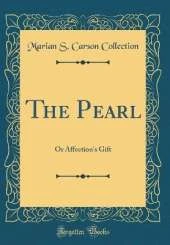The Pearl: Or Affection's Gift (Classic Reprint)