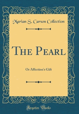 The Pearl: Or Affection's Gift (Classic Reprint)