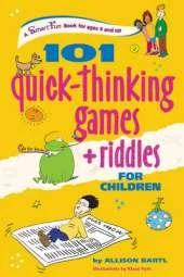 101 Quick-Thinking Games and Riddles for Children