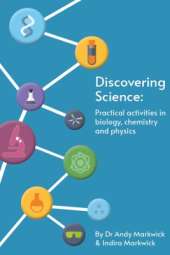 Discovering Science: Practical activities in biology, chemistry and physics