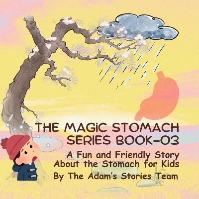 The Magic Stomach Series Book 03: A Fun and Friendly Story About the Stomach for Kids