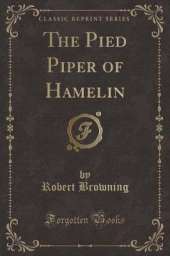 The Pied Piper of Hamelin (Classic Reprint)