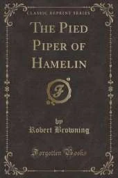 The Pied Piper of Hamelin (Classic Reprint)