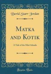 Matka and Kotik: A Tale of the Mist-Islands (Classic Reprint)