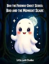 Boo the Friendly Ghost Series: Boo and the Midnight Scare: A brave Halloween adventure about courage, kindness, and helping others.