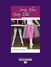 Love You, Hate You: Ballet School Confidential