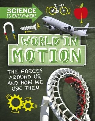 Science is Everywhere: Forces in Action: Balance, Motion and Levers