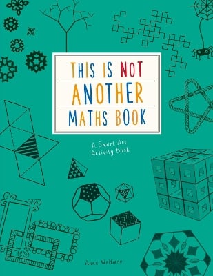 This is Not Another Maths Book: A smart art activity book