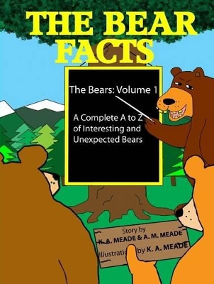 The Bear Facts: A Complete A to Z of Interesting and Unexpected Bears