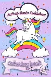 Coloring book for girls: For Ages 6-12 - Unicorns, Animals, Fruits and Stress Reliving Patterns