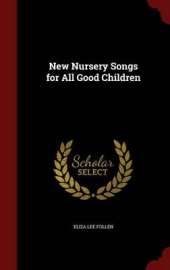 New Nursery Songs for All Good Children