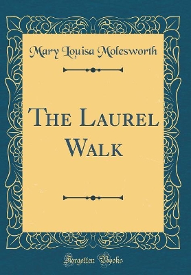 The Laurel Walk (Classic Reprint)