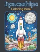 Spaceships Coloring Book for Kids: Fun for all ages. Come color in space