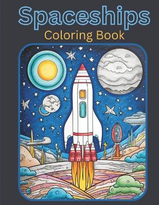 Spaceships Coloring Book for Kids: Fun for all ages. Come color in space