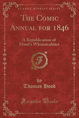 The Comic Annual for 1846: A Republication of Hood's Whimsicalities (Classic Reprint)