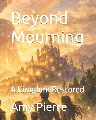Beyond Mourning: A Kingdom Restored