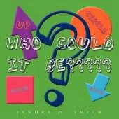 Who Could It Be?????