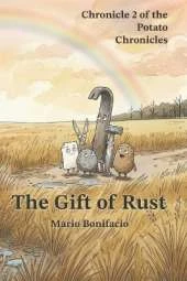 The Gift of Rust: The Potato Chronicles, Volume